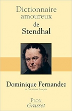 Dominique Fernández. Dictionnaire amoureux de Stendhal.