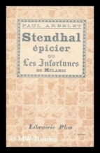 Paul Arbelet. Stendhal épicier où les infortunes de Mélanie