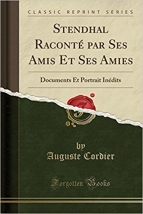 Auguste Cordier. Stendhal  raconté par ses amis et ses amies