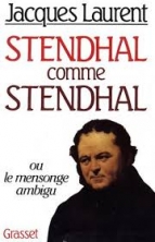 Jacques Laurent. Stendhal comme Stendhal, où le mensonge ambigu