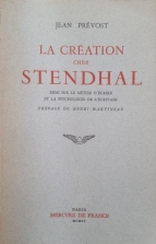 Jean Prévost. La création chez Stendhal. Essai sur le métier d’écrire et la psychologie de l’écrivain