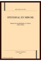 Philippe Berthier. Stendhal en miroir. Histoire du stendhalisme en France (1842-2004)