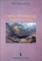 Paul Désalmand. Cher Stendhal, un pari sur la gloire